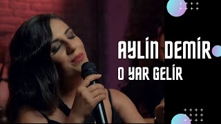 Aylin Demir  O Yar Gelir [upl. by Shult]