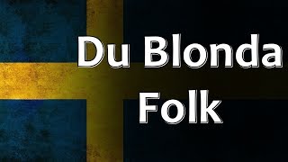 Swedish Folk Song  Du Blonda Folk [upl. by Asilrac]