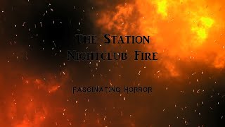 The Station Nightclub Fire  A Short Documentary  Fascinating Horror [upl. by Edholm]