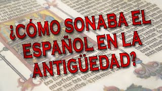 ¿CÓMO SONABA EL ESPAÑOL EN LA ANTIGÜEDAD  NARRACIONES DE EDUARDO [upl. by Luoar]