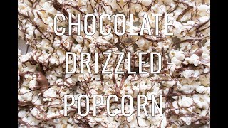 Chocolate Drizzled Popcorn [upl. by Lennad]