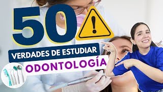 ESTUDIAR ODONTOLOGÍA 50 VERDADES SOBRE ESTUDIAR ODONTOLOGÍA🦷⚠️ [upl. by Sadnac]