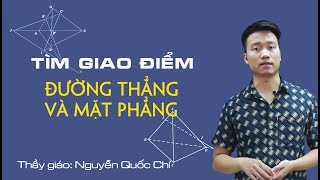 Tìm giao điểm của đường thẳng và mặt phẳng  Toán 11 Thầy Nguyễn Quốc Chí [upl. by Adnirak]