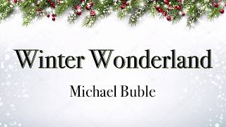 Winter Wonderland  Michael Buble Lyrics  Christmas Song [upl. by Edveh]