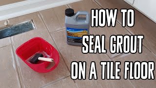 How To Seal Grout on a Tile Floor [upl. by Shakespeare829]