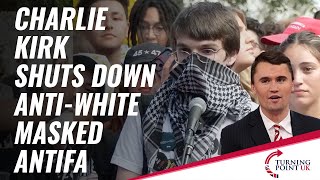 Charlie Kirk Shuts Down AntiWhite Masked ANTIFA [upl. by Annawat724]