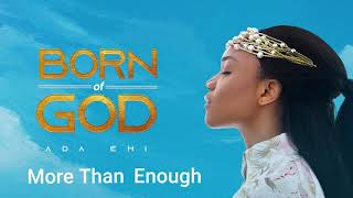 Ada Ehi  More Than Enough  BORN OF GOD [upl. by Katz]